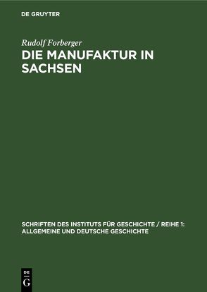 Die Manufaktur in Sachsen von Forberger,  Rudolf