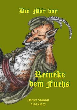 Die Mär von Reineke dem Fuchs von Berg,  Lisa, Sternal,  Bernd