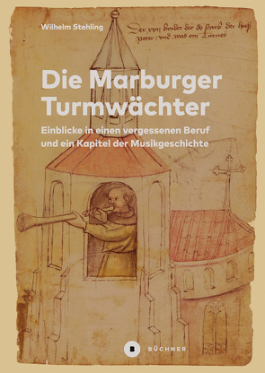 Die Marburger Turmwächter von Stehling,  Wilhelm