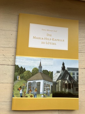 Die Maria-Hilf-Kapelle zu Lützel