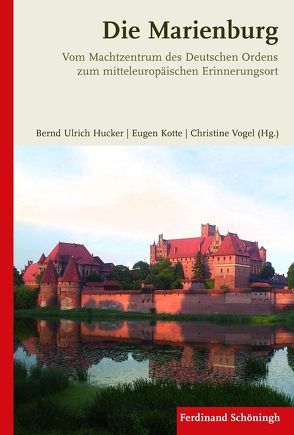 Die Marienburg von Arnold,  Udo, Aufgebauer,  Lukas, Barniskiene,  Sigita, Garstka,  Christoph, Hucker,  Bernd Ulrich, Joachimsthaler,  Jürgen, Kienemann,  Christoph, Kopiczko,  Andrzej, Kosinski,  Pawel, Kotte,  Eugen, Kuzborska,  Alina, Militzer,  Klaus, Mittwollen-Stefaniak,  M.A.,  Izabela, Nicolai,  Bernd, Torbus,  Tomasz, Vogel,  Christine, Werquet,  Jan