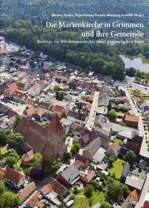 Die Marienkirche in Grimmen und ihre Gemeinde von Altripp,  Ina, Buske,  Norbert, Dahlenburg,  Birgit, Fukarek,  Sabine, Herold,  Jürgen, Jörn,  Nils, Kraehmer,  Karsten, Lissok,  Michael, Porada,  Haik Thomas, Rütz,  Torsten, Schleinert,  Dirk, Schmidt,  Georg Firedrich, Schmidt,  Wolfgang, Seils,  Ernst, Thurow,  Sven, Werlich,  Ralf-Gunnar, Winter,  Friedrich