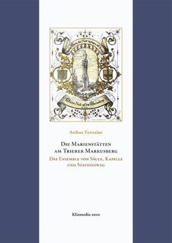 Die Marienstätten am Trierer Markusberg von Fontaine,  Arthur