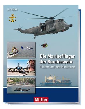 Die Marineflieger der Bundeswehr von Kaack,  Ulf