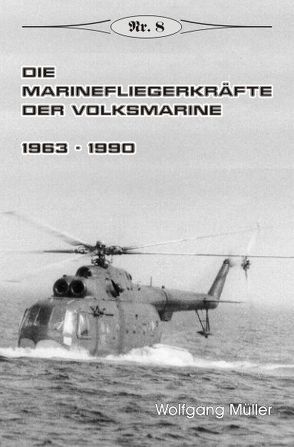Die Marinefliegerkräfte der Volksmarine von Mueller,  Wolfgang