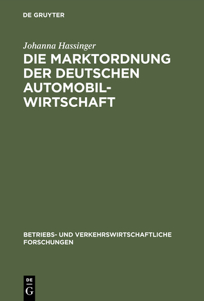 Die Marktordnung der deutschen Automobilwirtschaft von Hassinger,  Johanna