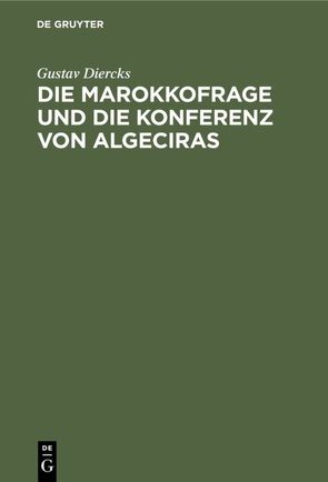 Die Marokkofrage und die Konferenz von Algeciras von Diercks,  Gustav