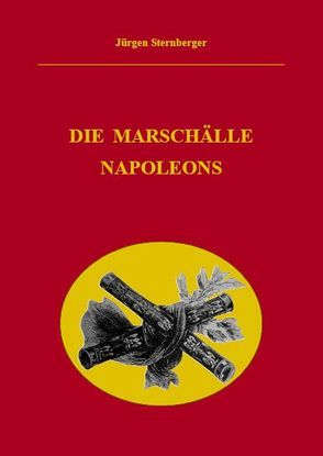 Die Marschälle Napoleons von Sternberger,  Jürgen