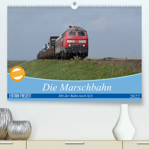 Die Marschbahn (Premium, hochwertiger DIN A2 Wandkalender 2022, Kunstdruck in Hochglanz) von bahnblitze.de
