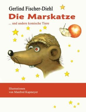 Die Marskatze… und andere komische Tiere von Fischer-Diehl,  Gerlind