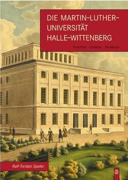 Die Martin-Luther-Universität Halle-Wittenberg von Speler,  Ralf-Torsten