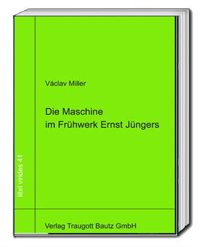 Die Maschine im Frühwerk Ernst Jüngers von Miller,  Václav