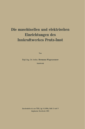 Die maschinellen und elektrischen Einrichtungen des Innkraftwerkes Prutz-Imst von Wagensonner,  Hermann