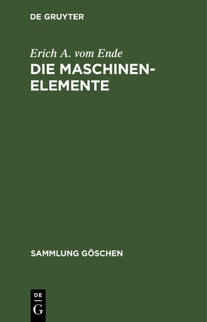 Die Maschinenelemente von Ende,  Erich A. vom