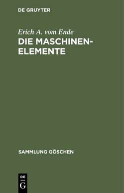 Die Maschinenelemente von Ende,  Erich A. vom