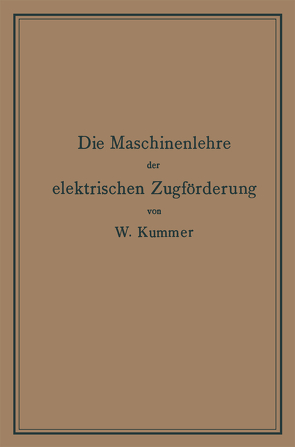 Die Maschinenlehre der elektrischen Zugförderung von Kummer,  Walter
