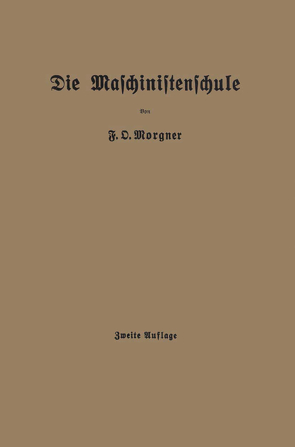 Die Maschinistenschule von Morgner,  Friedrich Oskar