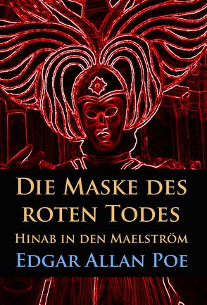 Die Maske des roten Todes / Hinab in den Maelström von Poe,  Edgar Allan