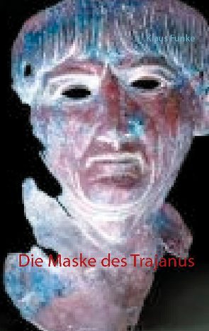 Die Maske des Trajanus von Funke,  Klaus