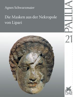 Die Masken aus der Nekropole von Lipari von Schwarzmaier,  Agnes