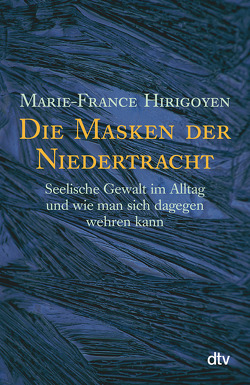 Die Masken der Niedertracht von Hirigoyen,  Marie-France, Marx,  Michael