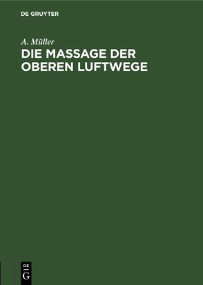 Die Massage der oberen Luftwege von Mueller,  A.