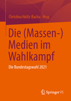 Die (Massen-) Medien im Wahlkampf von Holtz-Bacha,  Christina