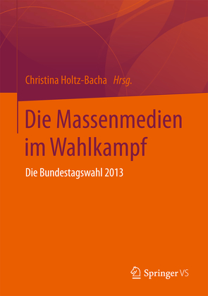 Die Massenmedien im Wahlkampf von Holtz-Bacha,  Christina