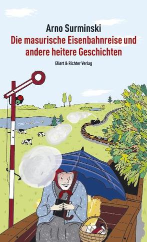 Die masurische Eisenbahnreise und andere heitere Geschichten von Surminski,  Arno