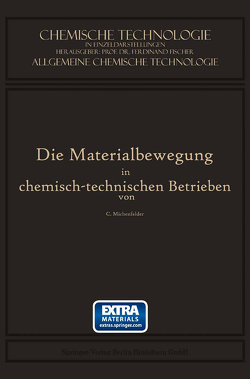 Die Materialbewegung in Chemisch-Technischen Betrieben von Michenfelder,  Carl