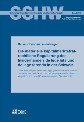 Die materielle kapitalmarktstrafrechtliche Regulierung des Insiderhandels de lege lata und de lege ferenda in der Schweiz von Leuenberger,  Christian