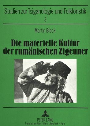 Die materielle Kultur der rumänischen Zigeuner von Hohmann,  Joachim S.