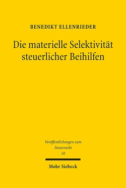 Die materielle Selektivität steuerlicher Beihilfen von Ellenrieder,  Benedikt