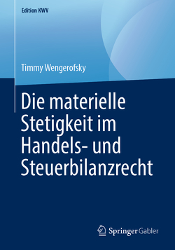 Die materielle Stetigkeit im Handels- und Steuerbilanzrecht von Wengerofsky,  Timmy