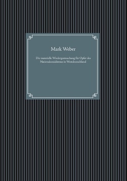 Die materielle Wiedergutmachung für Opfer des Nationalsozialismus in Westdeutschland von Weber,  Mark