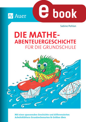 Die Mathe-Abenteuergeschichte für die Grundschule von Pohlan,  Sabine