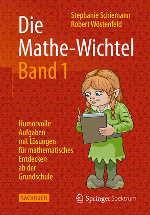 Die Mathe-Wichtel Band 1 von Schiemann,  Stephanie, Wöstenfeld,  Robert