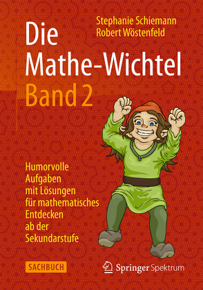 Die Mathe-Wichtel Band 2 von Schiemann,  Stephanie, Wöstenfeld,  Robert