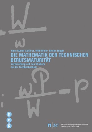 Die Mathematik der Technischen Berufsmaturität von Meier,  Willi, Niggli,  Stefan, Schärer,  Hans Rudolf, Scheurer,  Peter