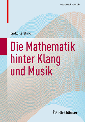 Die Mathematik hinter Klang und Musik von Kersting,  Götz