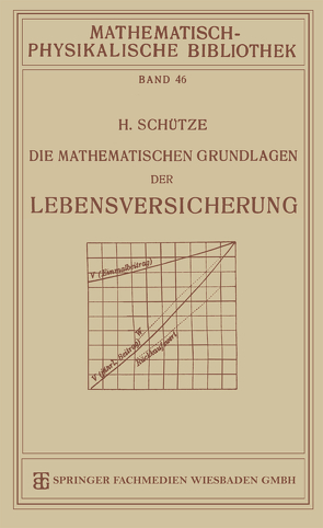 Die Mathematischen Grundlagen der Lebensversicherung von Schütze,  Hermann