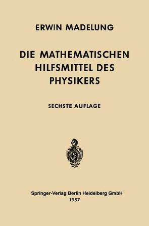 Die mathematischen Hilfsmittel des Physikers von Madelung,  Erwin