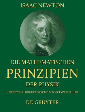 Die mathematischen Prinzipien der Physik von Newton,  Isaac, Schüller,  Volkmar