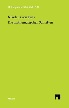 Die mathematischen Schriften von Bormann,  Karl, Hoffmann,  Ernst, Hofmann,  Joseph E., Hofmann,  Josepha, Nikolaus von Kues, Wilpert,  Paul