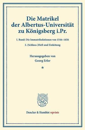 Die Matrikel der Albertus-Universität zu Königsberg i.Pr. von Erler,  Georg