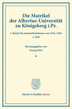 Die Matrikel der Albertus-Universität zu Königsberg i.Pr. von Erler,  Georg