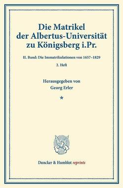 Die Matrikel der Albertus-Universität zu Königsberg i.Pr. von Erler,  Georg