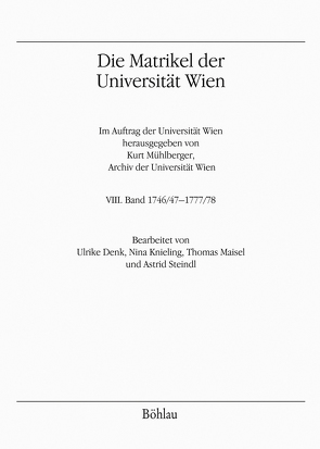 Die Matrikel der Universität Wien von Denk,  Ulrike, Knieling,  Nina, Maisel,  Thomas, Mühlberger,  Kurt