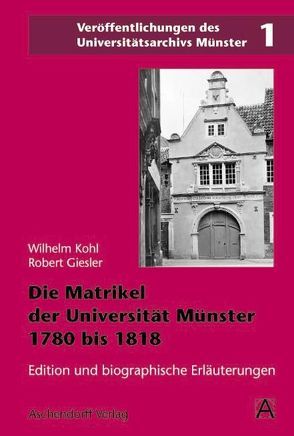 Die Matrikel der Universität Münster 1780 bis 1818 von Giesler,  Robert, Kohl,  Wilhelm