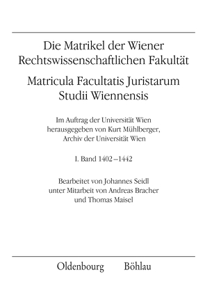 Die Matrikel der Wiener Rechtswissenschaftlichen Fakultät von Mühlberger,  Kurt, Seidl,  Johannes